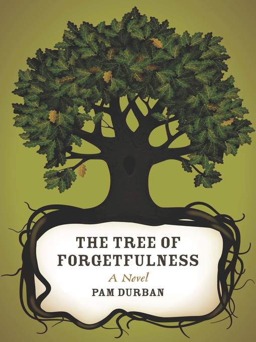 Title details for The Tree of Forgetfulness by Pam Durban - Available